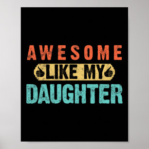 Daughter Fathers Day Awesome Like My Daughter For Poster