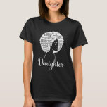 Daughter for black mom dad black queen daughter bi T-Shirt<br><div class="desc">Daughter for black mom dad black queen daughter birthday</div>