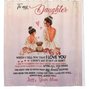 Daughter Gift   Letter To My Daughter From Mum Shower Curtain