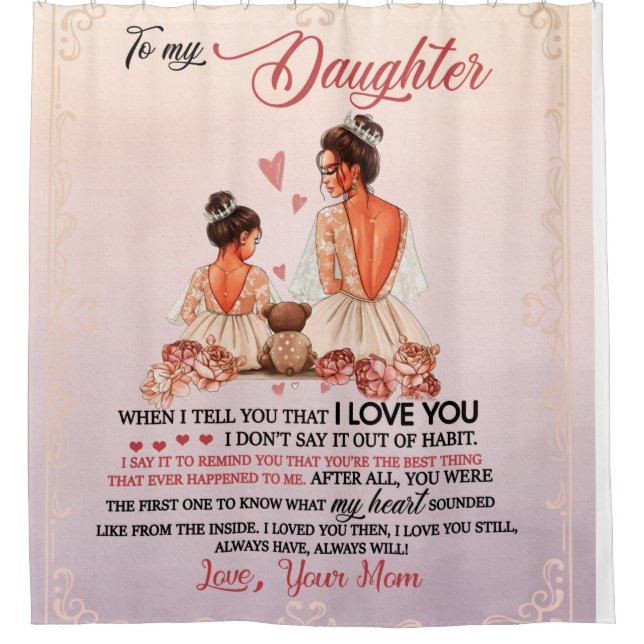 Daughter Gift | Letter To My Daughter From Mum Shower Curtain (Front)