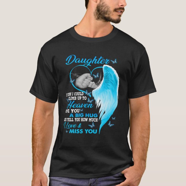 Daughter Guardian Angel in Heaven Miss Daughter My T-Shirt (Front)