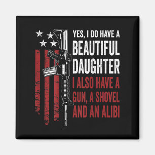 Daughter Gun Shovel Alibi - Funny Mom Dad Guns Jok Magnet