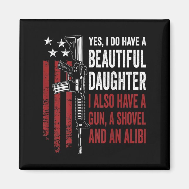 Daughter Gun Shovel Alibi - Funny Mom Dad Guns Jok Magnet (Front)