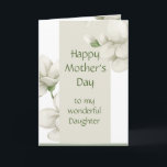 Daughter Happy Mother's Day White Flowers Floral  Holiday Card<br><div class="desc">Happy Mother's Day flower- watercolor garden White flowers for your wonderful Daughter</div>