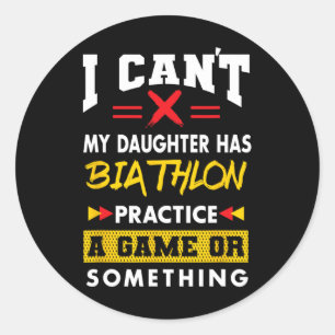 Daughter Has Biathlon Practice Funny Parents Humou Classic Round Sticker