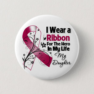 Daughter Hero in My Life Head Neck Cancer 6 Cm Round Badge