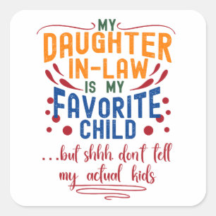 Daughter-In-Law Favourite Child Funny Family Quote Square Sticker
