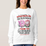 Daughter-in-law I Gave You My Amazing Son Sweatshirt<br><div class="desc">This design is perfect for the proud daughter-in-law.</div>