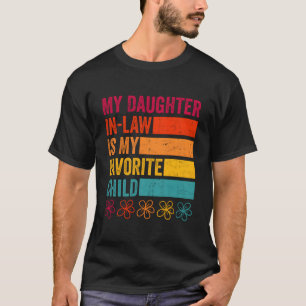 Daughter In Law Is My Favorite Child Father'S Day T-Shirt