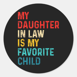 Daughter In Law Is My Favourite Child Family Fathe Classic Round Sticker