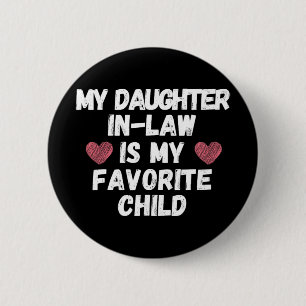 Daughter In-law Is My Favourite Child - Funny Dad 6 Cm Round Badge