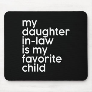 Daughter-in-law Is My Favourite Child Funny Father Mouse Pad