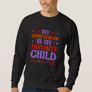 Daughter In Law Is My Favourite, Father-in-Law Mot Sweatshirt