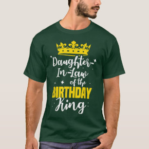 Daughter-In-Law of the Birthday King Party Crown B T-Shirt