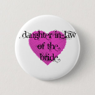 Daughter In-Law of the Bride 6 Cm Round Badge