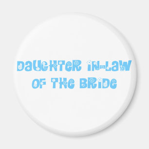 Daughter In-Law of the Bride Magnet