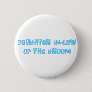 Daughter In-Law of the Groom 6 Cm Round Badge