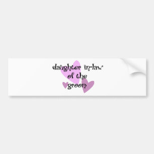 Daughter In-law of the Groom Bumper Sticker