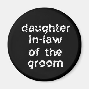 Daughter In-Law of the Groom Magnet