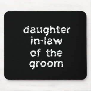 Daughter In-Law of the Groom Mouse Pad