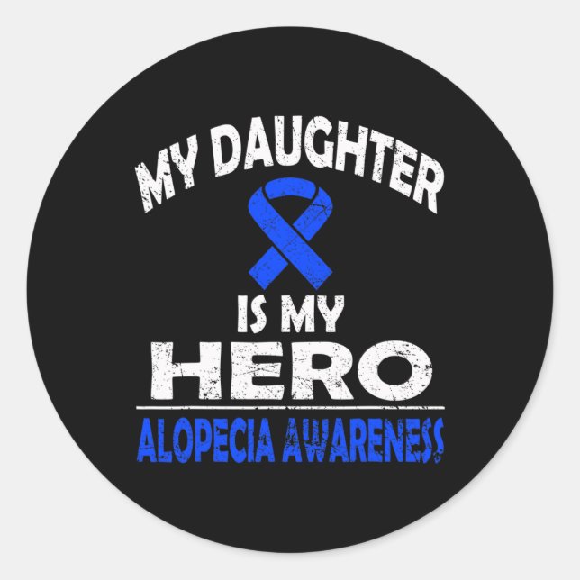 Daughter Is My Hero Alopecia Awareness  Classic Round Sticker (Front)