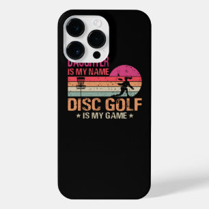 Daughter Is My Name Disc Golf Is My Game iPhone 14 Pro Max Case