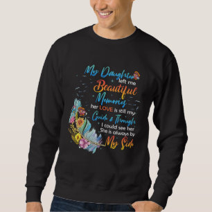 Daughter Left Me Beautiful Memories Her Love Still Sweatshirt