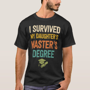 daughter masters degree graduation my daughter mas T-Shirt