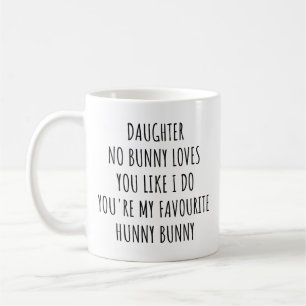 Daughter No Bunny Loves You Like I Do Hunny Bunny Coffee Mug