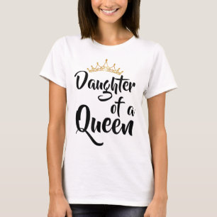 Daughter of a Queen Birthday Gift for Mother's Day T-Shirt