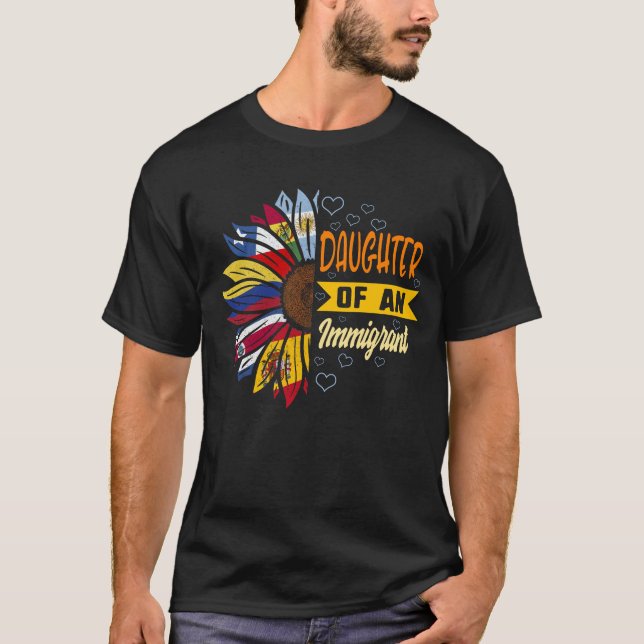 Daughter of an Immigrant Shirt, Gift for Daughter T-Shirt (Front)