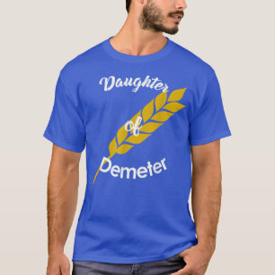 Daughter of Demeter Greek God Shirt 