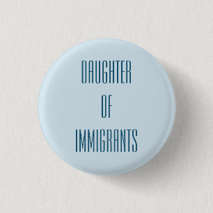 Daughter of Immigrants 3 Cm Round Badge