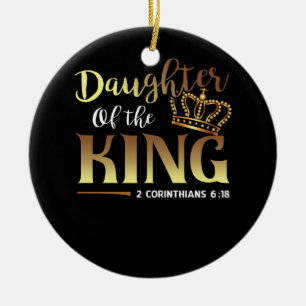 Daughter Of King Christmas 2 Corinthians 6 18 Chri Ceramic Ornament