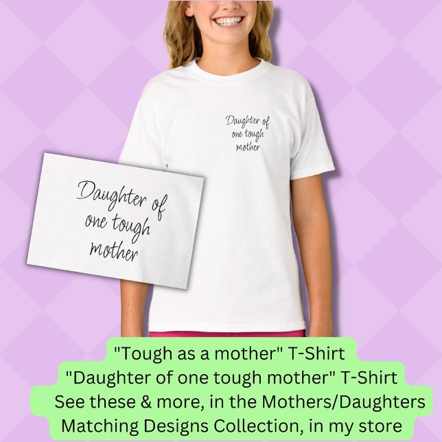 Daughter of one tough mother, Mum Girl Matching    T-Shirt (Creator Uploaded)