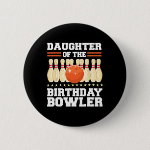 Daughter Of The Birthday Bowler Bday Bowling Party 6 Cm Round Badge
