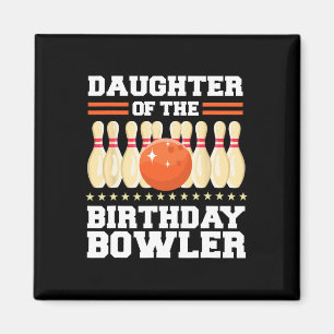 Daughter Of The Birthday Bowler Bday Bowling Party Magnet