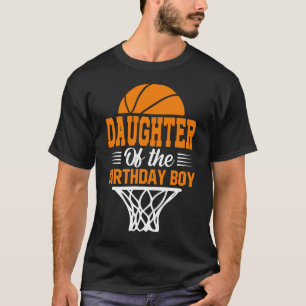 DAUGHTER Of The Birthday Boy Basketball T-Shirt