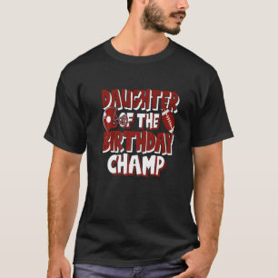 Daughter Of The Birthday Champ American Football P T-Shirt