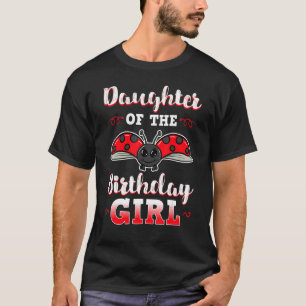 Daughter Of The Birthday Girl Ladybug Bday Party C T-Shirt