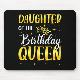 Daughter of the birthday queen mouse pad