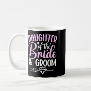 Daughter Of The Bride And Groom Proud Bride Groom Coffee Mug