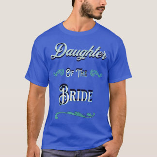 Daughter Of The Bride  T-Shirt