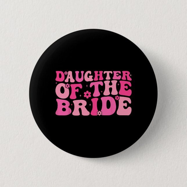 Daughter Of The Bride Wedding Party Family Costume 6 Cm Round Badge (Front)