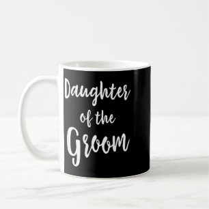 Daughter Of The Groom Wedding Rehearsal Dinner Coffee Mug