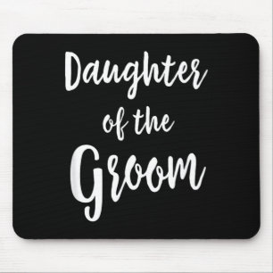 Daughter Of The Groom Wedding Rehearsal Dinner Mouse Pad