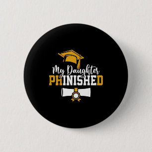 Daughter phinished phd graduation family matching 6 cm round badge
