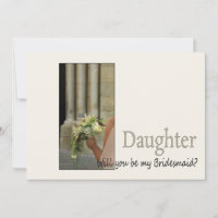 Daughter Please be Bridesmaid