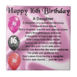 Daughter Poem  16th Birthday Ceramic Tile<br><div class="desc">A great gift for a daughter on her 16th birthday</div>