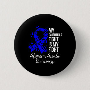 Daughter’s Fight Is My Fight Alopecia Areata Aware 6 Cm Round Badge
